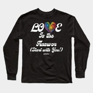 Love Is The Answer - Start With You - Self Love Design - WHT Text Long Sleeve T-Shirt